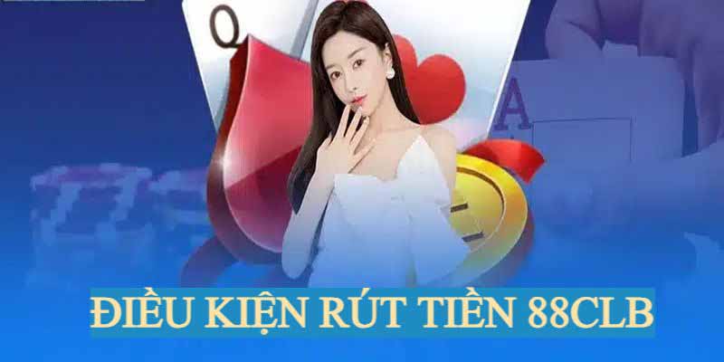 Rút tiền 88CLB cũng là vấn đề được nhiều người quan tâm tìm hiểu