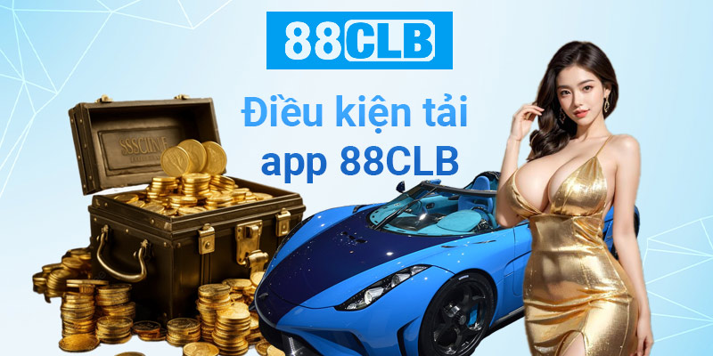 Điều kiện tải app 88CLB