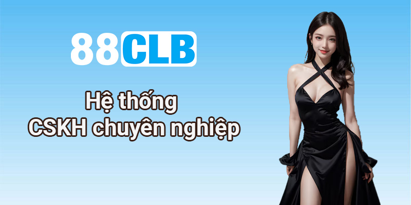 Nổ Hũ 88 có hệ thống CSKH chuyên nghiệp